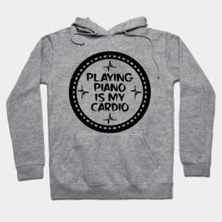 Playing Piano Is My Cardio Hoodie